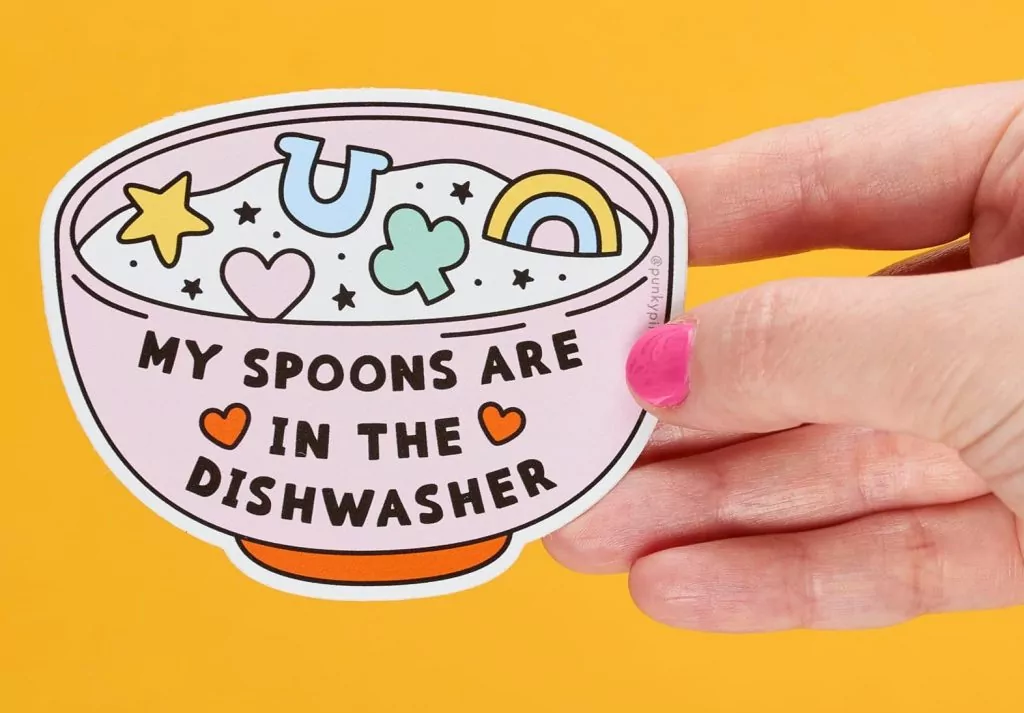 Spoonie sticker - my spoons are in the dishwasher.