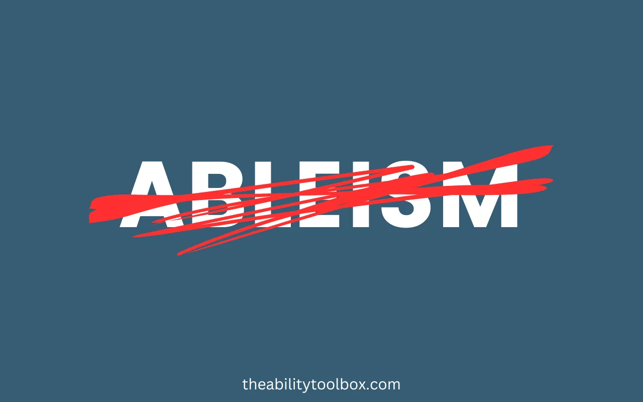 Tips for dealing with ableism. Image shows the word ableism crossed out.