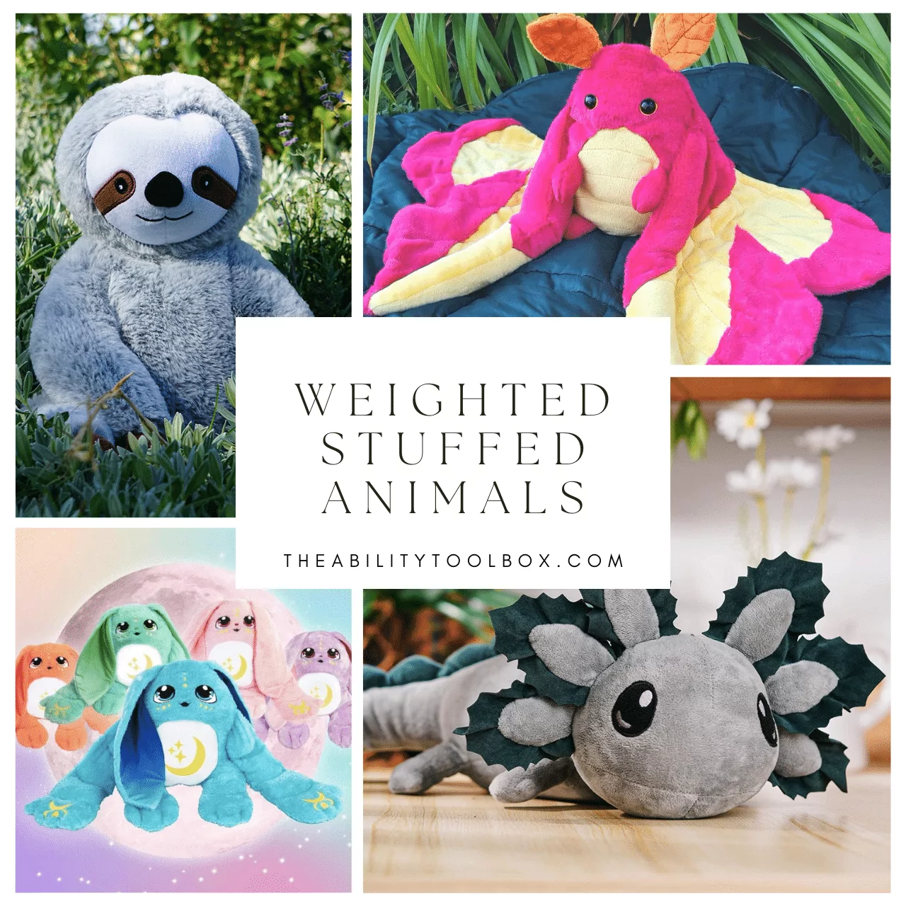 Weighted stuffed animals for kids and adults. Sloth, moth, Moon Pal, Axolotl.
