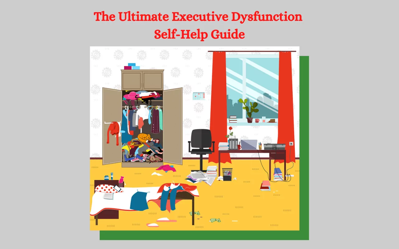 Executive Dysfunction Self-Help Guide - how to develop executive functioning skills.