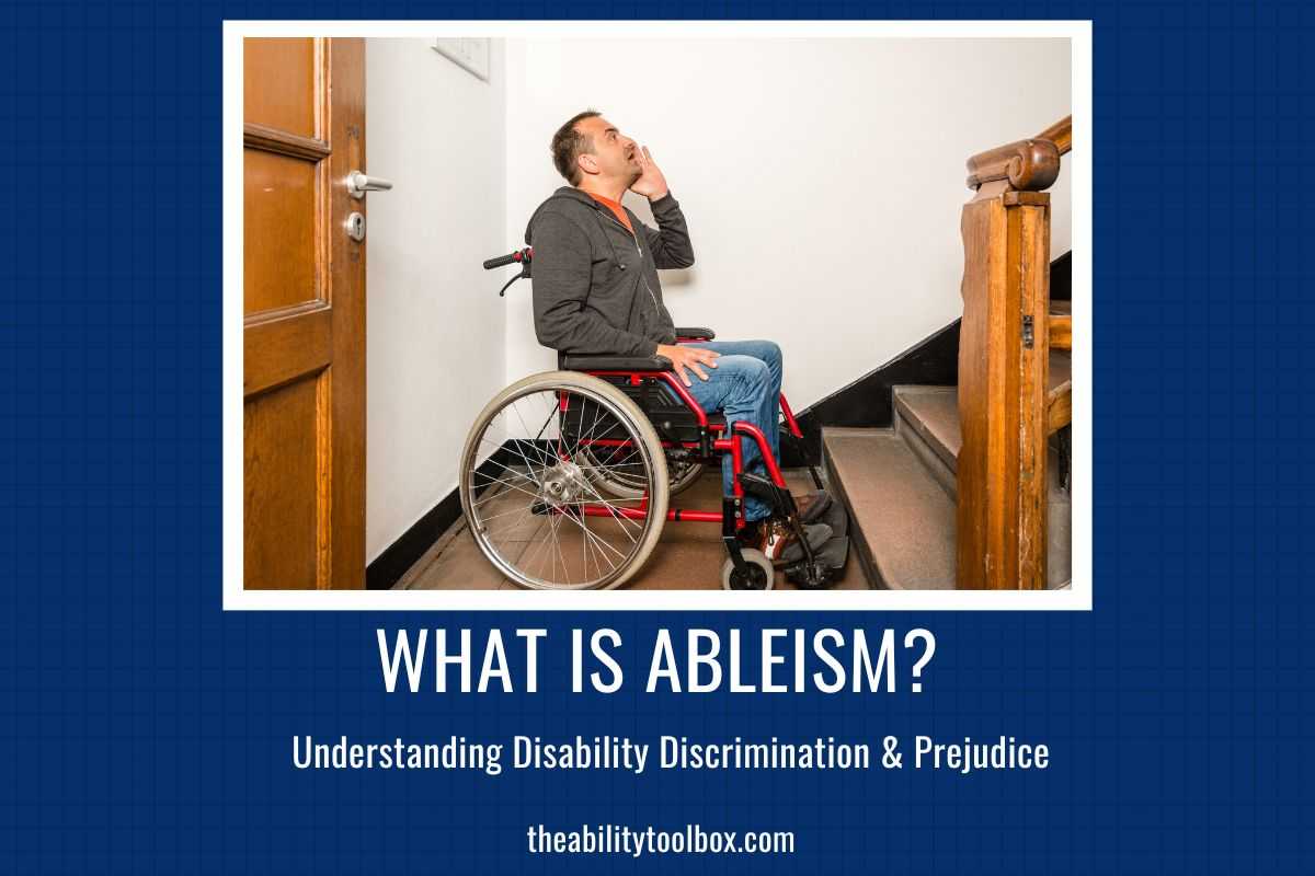 Ableism: Understanding disability discrimination and prejudice. Man in a wheelchair yelling up a flight of stairs.